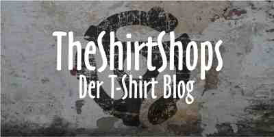 Der T-Shirt Blog von TheShirtShops