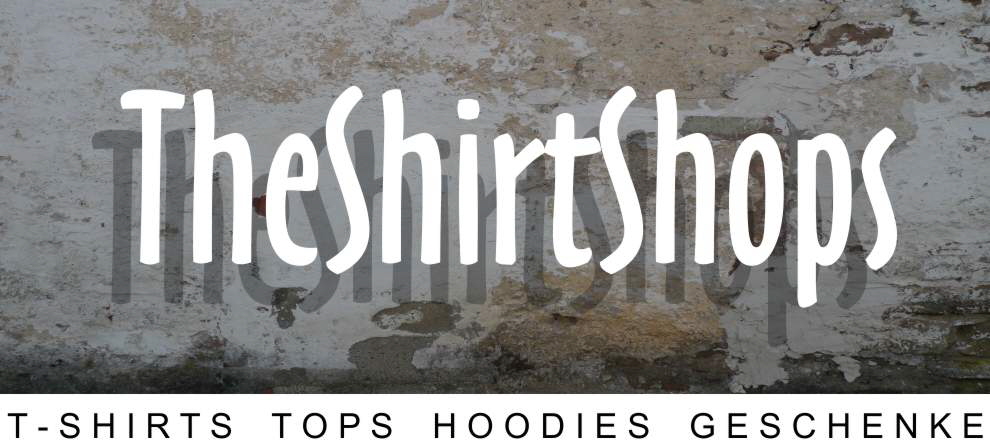 TheShirtShops - T-Shirts, Tops, Hoodies und Geschenke